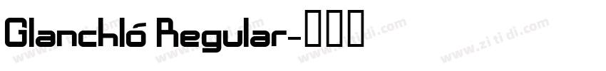Glanchló Regular字体转换